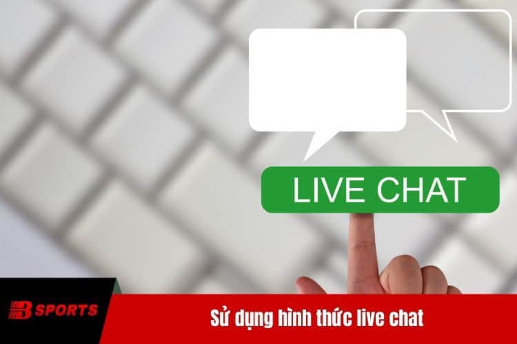 Sử dụng hình thức live chat