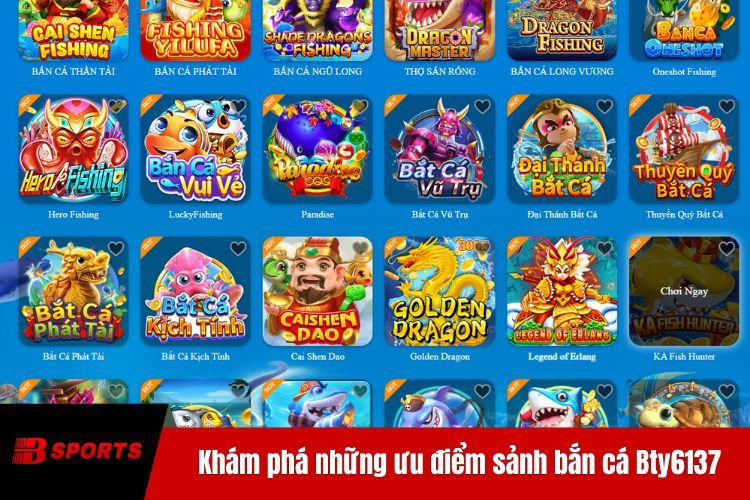 Khám phá những ưu điểm sảnh bắn cá BTY6137