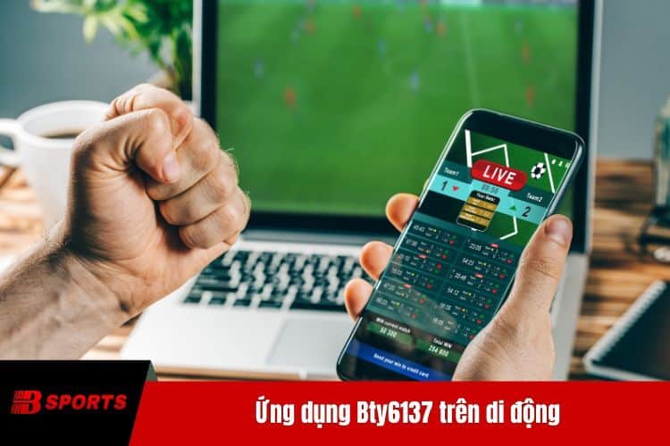 Ứng dụng Bty6137 trên di động – Trải nghiệm mọi lúc mọi nơi