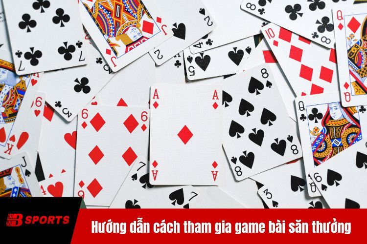 Hướng dẫn cách tham gia game bài săn thưởng tại BTY6137