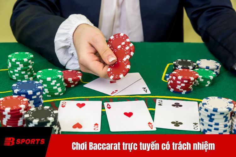Chơi Baccarat trực tuyến có trách nhiệm