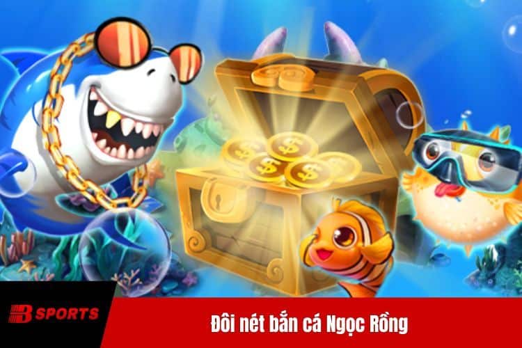 Đôi nét bắn cá Ngọc Rồng