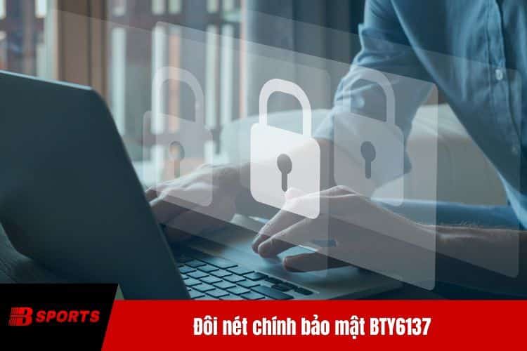 Đôi nét chính sách bảo mật BTY6137