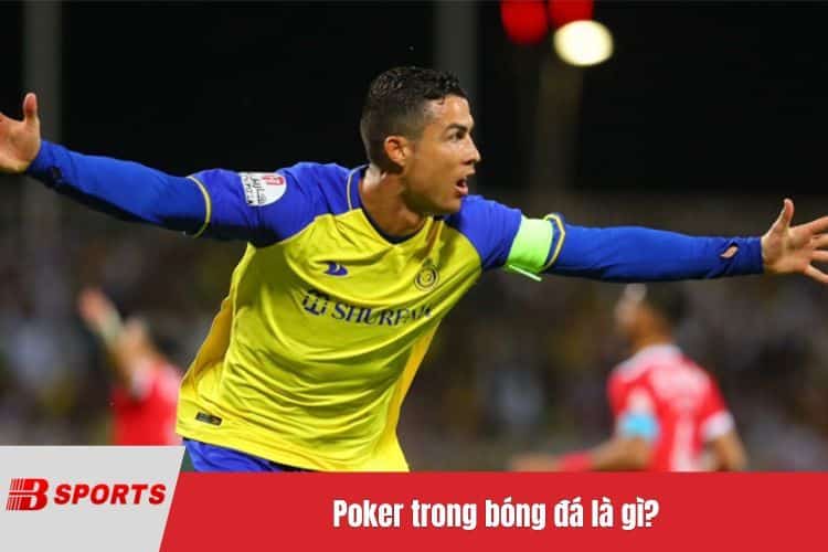 Poker trong bóng đá là gì?