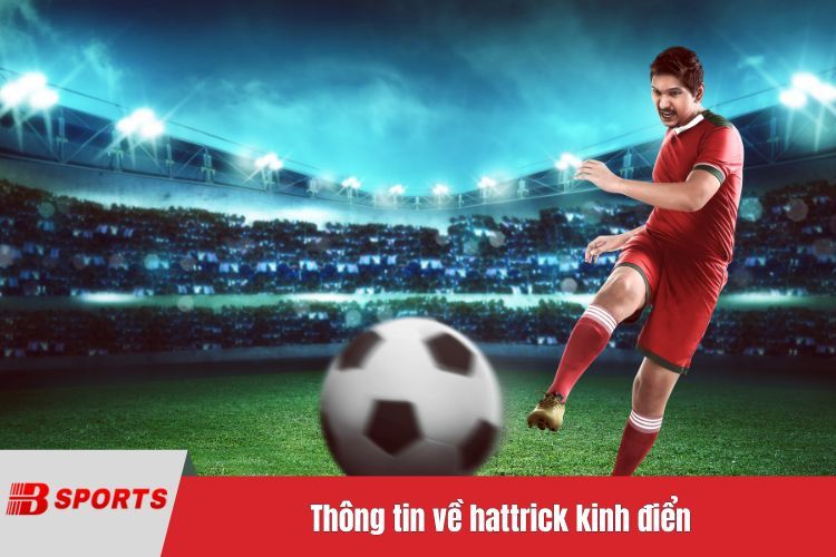 Thông tin về hattrick kinh điển