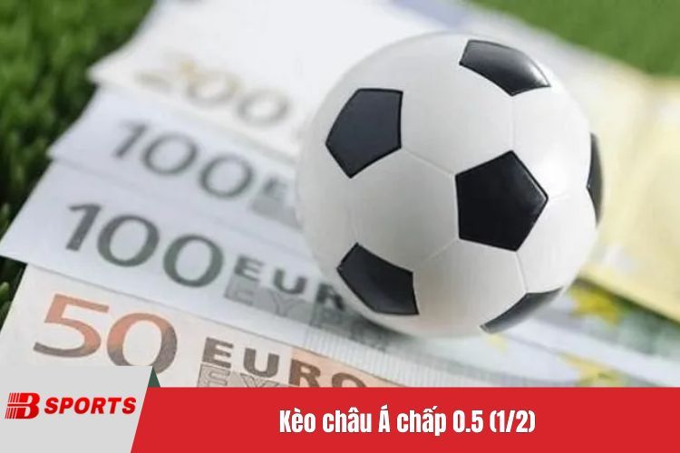 Kèo châu Á chấp 0.5 (1/2)
