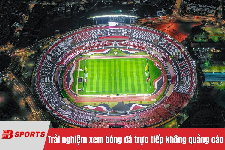 Trải nghiệm xem bóng đá trực tiếp không quảng cáo