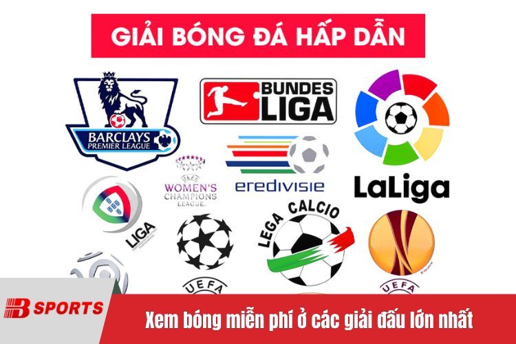 Xem bóng miễn phí ở các giải đấu lớn nhất